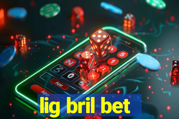 lig bril bet